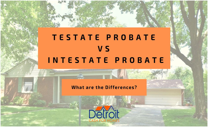 Testate Vs Intestate Probate - How Do These Affect Your Home Sale