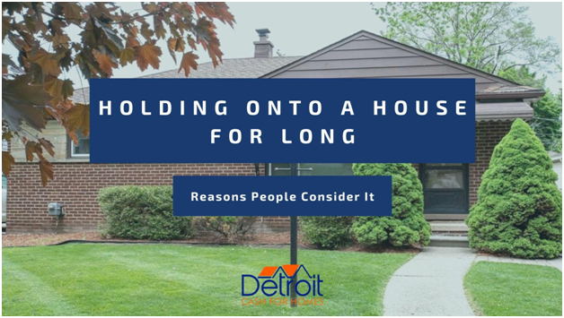 Holding onto a House for Long - Why People Do It